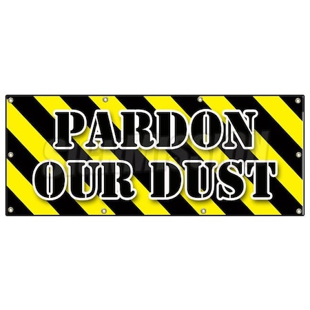 Signmission PARDON OUR DUST BANNER SIGN construction apology workers B-96 Pardon Our Dust